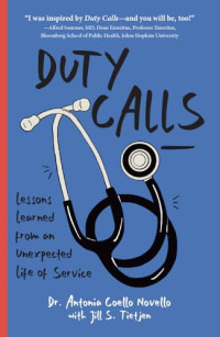 Antonia Novello — Duty Calls: Lessons Learned From an Unexpected Life of Service