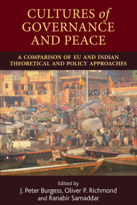 J. Peter Burgess — Cultures of governance and peace: A comparison of EU and Indian theoretical and policy approaches