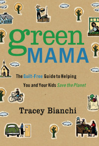 Tracey Bianchi; — Green Mama