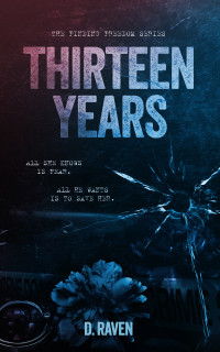 D. Raven — Thirteen Years (The Finding Freedom series Book 1)