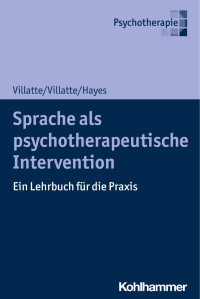 Matthieu Villatte & Jennifer L. Villatte & Steven C. Hayes — Sprache als psychotherapeutische Intervention