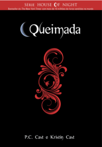 P.C Cast e Kristin Cast — House of Night 07 - Queimada