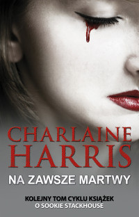 Charlaine Harris — Na zawsze martwy