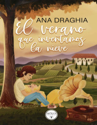 Ana Draghia — El Verano Que Inventamos La Nieve