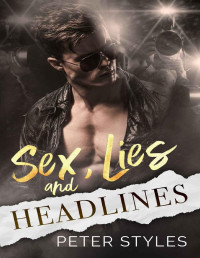 Styles, Peter — Sex, Lies, And Headlines: A Second Chance Romance