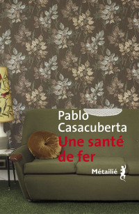Pablo Casacuberta [Casacuberta, Pablo] — Une santé de fer