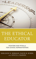 Sheldon H. Berman, David B. Rubin, Joyce A. Barnes — The Ethical Educator : Pointers and Pitfalls for School Administrators