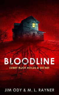 M. L. Rayner; Jim Ody — Bloodline: Every Root Holds A Secret