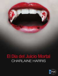 Charlaine Harris — El Día Del Juicio Mortal