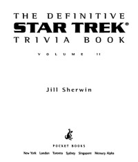 Jill Sherwin; — The Definitive Star Trek Trivia Book: Volume II