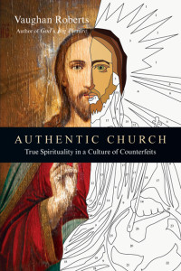 Vaughan Roberts; — Authentic Church