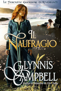 Campbell Glynnis — Fanciulle Guerriere Rivenloch 01 - 2013 - Il Naufragio
