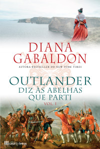 Diana Gabaldon & Diana Gabaldon — Outlander: Diz às Abelhas que Parti - VOL. 1