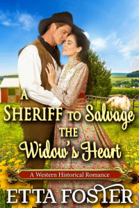 Etta Foster — A Sheriff To Salvage The Widow’s Heart