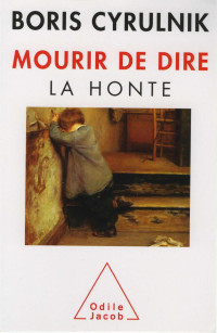 Boris Cyrulnik — Mourir de dire la honte