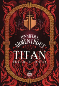 Jennifer L. Armentrout — Titan T3 : Tueur de dieux