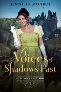 Jennifer Monroe — Voices of Shadows Past: Secrets of Scarlett Hall Book 3