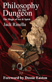 Rinella, Jack — Philosophy in the Dungeon, The Magic of Sex & Spirit