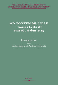 Stefang Engl und Andrea Harrandt (Hg.) — AD FONTEM MUSICAE. Thomas Leibnitz zum 65. Geburtstag