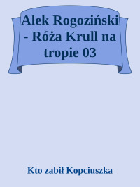 Kto zabił Kopciuszka — Alek Rogoziński - Róża Krull na tropie 03