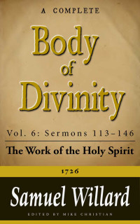 Samuel Willard [Willard, Samuel] — A Complete Body of Divinity (Sermons 113-146)