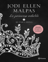 Jodi Ellen Malpas — MI ÚNICA REINA