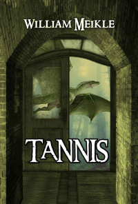 William Meikle — Tannis: Three Children's Science Fiction Stories (The William Meikle Chapbook Collection 12)