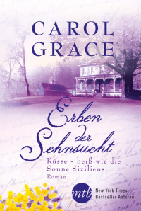 Carol Grace [Grace, Carol] — Erben der Sehnsucht: Küsse – heiß wie die Sonne Siziliens