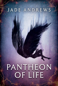 Jade Andrews — Pantheon of Life - The Pantheon Collection, Book 1