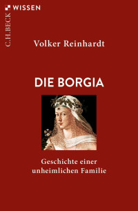 Volker Reinhardt; — Die Borgia