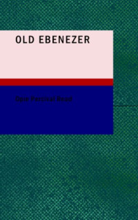 Opie Percival Read [Read, Opie & Munsey's] — Old Ebenezer