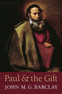 John M. G. Barclay — Paul and the Gift