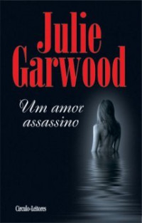 Julie Garwood — Um Amor Assassino