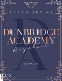 Sarah Sprinz — Dunbridge Academy - Anywhere (German Edition)