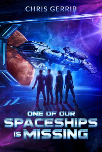 Chris Gerrib — One of Our Spaceships is Missing: An LGBTQIA Military Space Opera