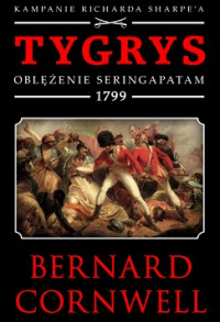 Bernard Cornwell — Tygrys. Oblezenie Seringapatam 1799