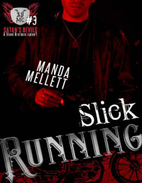 Manda Mellett [Mellett, Manda] — Slick Running (Satan's Devils #3) (Satan's Devils MC)