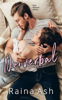 Raina Ash — Nonverbal: A New Adult Best Friend's Brother Romance (Love Beyond Words Book 1)