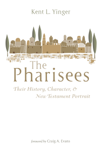 Kent L. Yinger; — The Pharisees