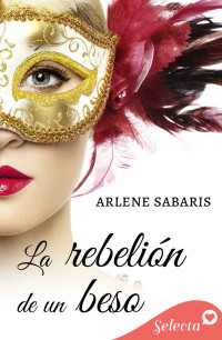 Arlene Sabaris — La rebelión de un beso