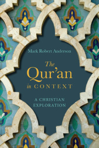 Mark Robert Anderson — The Qur’an in Context