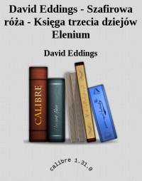 David Eddings — David Eddings - Szafirowa róża - Księga trzecia dziejów Elenium