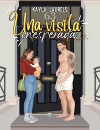 KAYLA LAURELS — Una visita inesperada. : New adult, friends to lovers & enemies to lovers. Universidad, young adult, romántica contemporánea. (Spanish Edition)