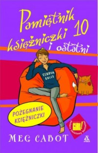 Meg Cabot — Meg Cabot - Pamiętnik księżniczki 10 i ostatni - Pożegnanie księżniczki