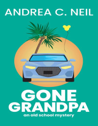 Andrea C. Neil — Gone Grandpa