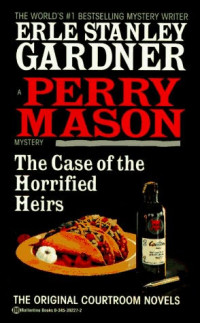 Erle Stanley Gardner — The Case of the Horrified Heirs