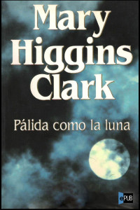Mary Higgins Clark — Pálida Como La Luna