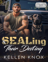 Kellen Knox — SEALing Their Destiny: A Dark Mafia/Cartel Suspenseful Military Romance (Forget-Me-Not Book 2)