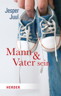 Jesper Juul;Ingeborg Szllsi; — Mann und Vater sein