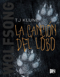 T. J. Klune — Wolfsong: La Canción del Lobo